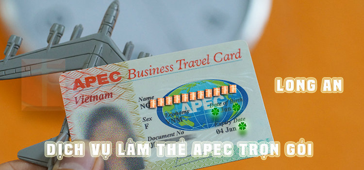 Dịch vụ làm thẻ APEC trọn gói tại Long An